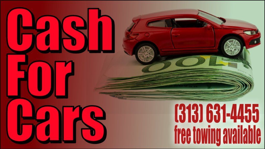$$ CASH $$ for your car, clunker, or junker CALL us TODAY 313-631-4455 Includes FREE TOWING