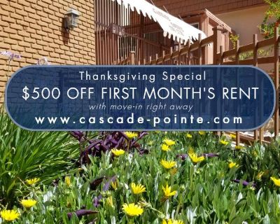 **THANKSGIVING SPECIAL - $500 OFF first month's rent with move-in right away. Gobble up this deal before it's gone! Based on approved credit** TOP SERVICE, STABLE RENT, UP & COMING. Spacious and at a great price! Welcome home to Cascade Pointe (www.cascade-pointe.com). We are showing from our collection of 2 bedrooms, 1.5 bath apartment for rent. Great deal, great size (950-1,100 sqft). Large, ...