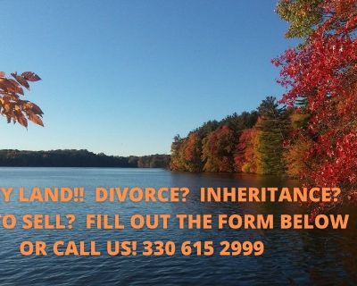 WE BUY LAND!! DIVORCE? INHERITANCE? NEED TO SELL FAST?