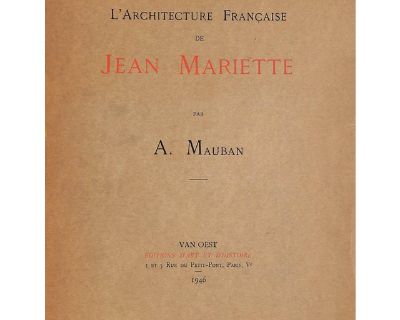MAUBAN, A. [253] pp. w/ 40 plates Van Oest Editions D'Art Et D'Histoire 1945 Limited edition exemplaire no. 388 of 500 11 1/4" x 9" Text in French. Jean Mariette (1660-1742) was a French engraver and print dealer and publisher. In 1727 Jean Mariette published three volumes under the title L'Architecture Fran oise, a collection of plans, elevations, and cross sections of French buildings, which ...