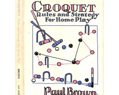 BROWN, Paul [60] pp. D. Van Nostrand Company, Inc. 1957 First Edition 10 1/4" x 7 1/2" Croquet is one of the oldest outdoor recreational games, going back to the 1850s, and this is one of the few detailed overviews of croquet strategy and play. Plenty of diagrams and discussion will help you increase your skills and tactics for when you next play croquet with friends and family.. Dimensions 7.5...