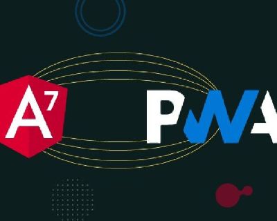 How Angular 7 Improves Development of Progressive Web Apps (PWAs)?