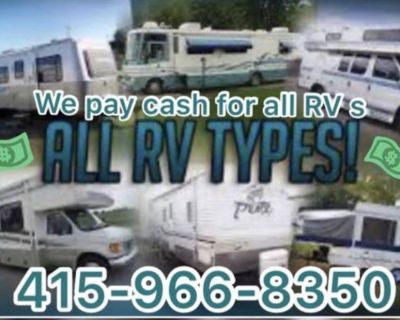 Wanted cash pay for RV motorhome class A B or. C travel trailer toy hauler 5th wheel camper van