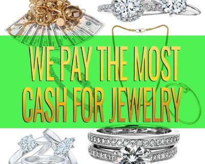 WE OFFER THE MOST CASH FOR JEWELRY