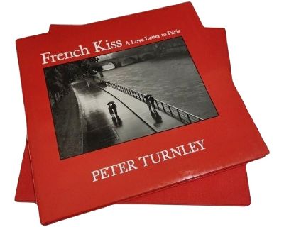French Kiss a Love Letter to Paris by Peter Turnley - Signed 1st Edition