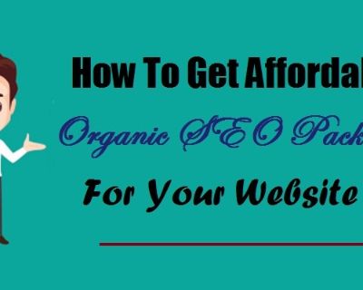 How To Get Affordable Organic SEO Packages For Your Website ?