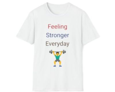 Feeling stronger everyday T shirt