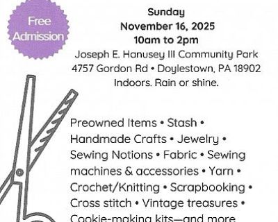 4757 Gordon Rd, Doylestown, PA. Joseph E. Hanusey lll Community Park Pre-owned items, fabric, notions, sewing machines and accessories, scrapbooking, yarn - crochet/knitting, cross stitch, vintage treasures 12 vendors