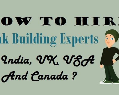 How To Hire Link Building Experts In India, UK, USA And Canada ?